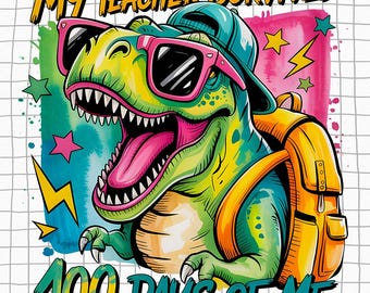My Teacher Survived 100 Days of Me PNG | Funny 100 Days of School Dinosaur Digital Download