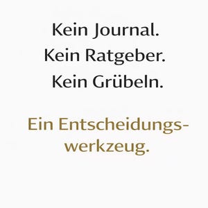 Pu&ograve; includere: Sfondo bianco con testo nero: "Kein Journal. Kein Ratgeber. Kein Gr&uuml;beln." Sotto, in oro, c'&egrave; scritto "Ein Entscheidungs-werkzeug."