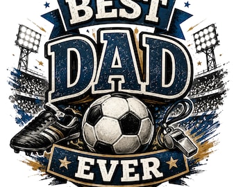 Best Dad Ever Soccer Shirt PNG, Father’s Day Soccer Dad Design, Football Dad Sublimation, Sports Dad Digital Download, Cricut PNG