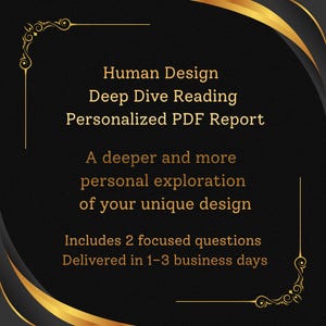 Human Design Deep Dive Reading | Personalized PDF Report | Type, Strategy, Authority, Channels, Gates | 2 questions