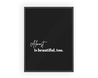 Almost Is Typography Poster | Pinewood Framed Wall Art