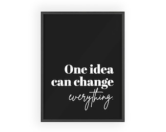 One Idea Can Change Everything poster | Wooden Frame