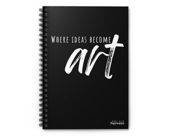 Where Ideas Become Art Spiral Notebook | Ruled Journal, Black Cover