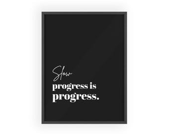 Slow Progress Is Progress poster | Wooden Frame