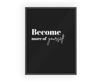 Become More of Yourself poster | Wooden Frame