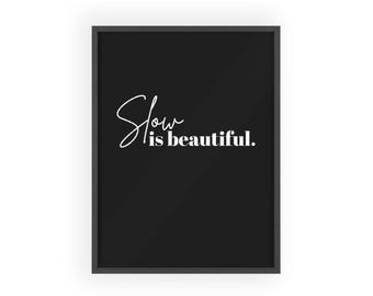 Slow Is Beautiful – Typography Poster | Pinewood Framed Wall Art