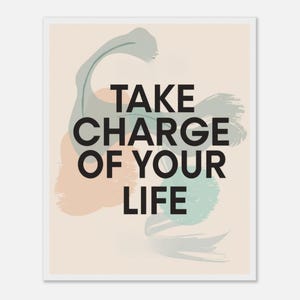 Könnte beinhalten: Gerahmter Kunstdruck mit dem Text "TAKE CHARGE OF YOUR LIFE" in fetten schwarzen Buchstaben. Der Hintergrund zeigt abstrakte Formen in gedeckten Farben wie Pfirsich, Türkis und Grau, für ein modernes Design.