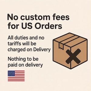May include: Image with text: "No custom fees for US Orders. All duties and no tariffs will be charged on Delivery. Nothing to be paid on delivery." Includes a brown box with a black X and the US flag.