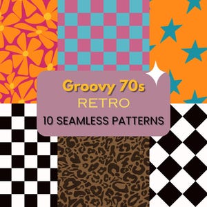 May include: A collection of ten seamless retro patterns with a groovy 70s theme. The patterns include orange flowers, teal and pink checkered squares, teal stars on orange, and black and white checkered squares. The text reads "Groovy 70s Retro 10 Seamless Patterns."