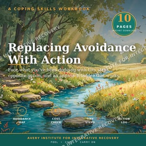 Op de afbeelding: Een digitaal werkboek van 10 pagina's getiteld Replacing Avoidance With Action. De omslag toont een beekje met stapstenen, wilde bloemen en bomen. De tekst bevat A Coping Skills Workbook, 10 Pages en Avery Institute for Integrative Recovery.