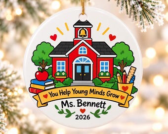 Personalized Teacher Schoolhouse Ornament, You Help Young Minds Grow, Christmas Appreciation Gift for Educators, Name and Year Keepsake