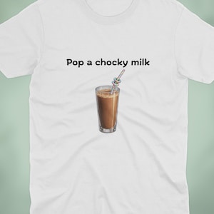 Maglietta Pop A Chocky Milk, maglietta divertente con latte al cioccolato, regalo con meme divertente
