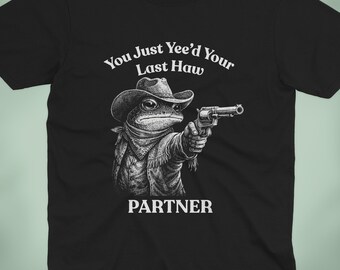Camiseta divertida de rana / Camiseta de rana vaquera / Camiseta con humor del Oeste / Regalo para él / Sapo campestre / Acabas de decir tu último haw / Divertido salvaje oeste