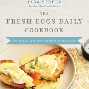 Signed Copy The Fresh Eggs Daily Cookbook More than 100 Sweet and Savory Egg Recipes by Lisa Steele image 2
