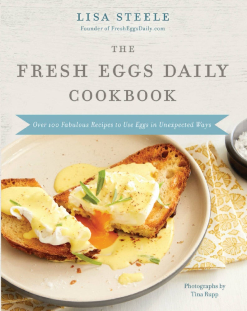 Signed Copy The Fresh Eggs Daily Cookbook More than 100 Sweet and Savory Egg Recipes by Lisa Steele image 2