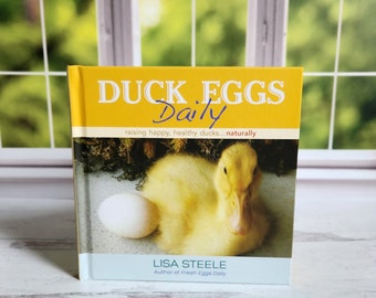 Signed Copy! DUCK EGGS DAILY: Raising Happy Healthy Ducks Naturally. Backyard Duck Keeping Book by Lisa Steele of Fresh Eggs Daily