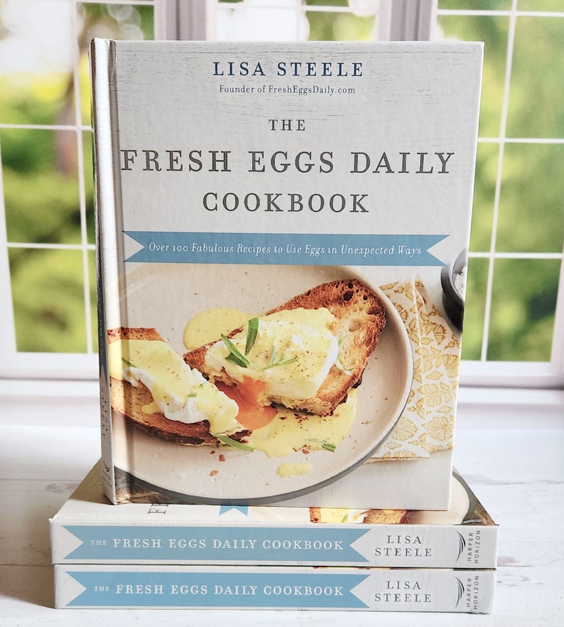 Signed Copy The Fresh Eggs Daily Cookbook More than 100 Sweet and Savory Egg Recipes by Lisa Steele image 1