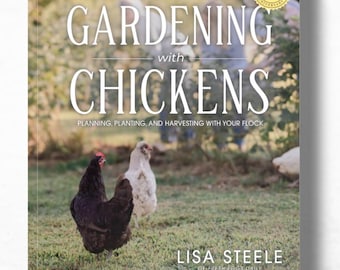 May include: A book cover titled "Gardening with Chickens" with the subtitle "Planning, Planting, and Harvesting with Your Flock." The cover features two chickens in a grassy field. The author's name is Lisa Steele.