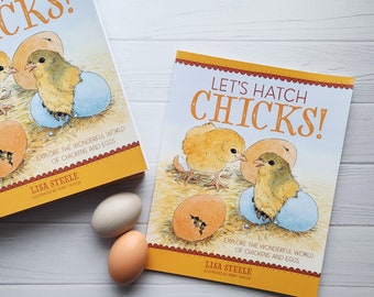 Signed Copy! Let's Hatch Chicks! Illustrated Childrens Kids Chicken Keeping Book by Lisa Steele of Fresh Eggs Daily