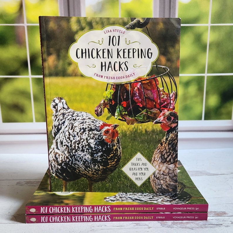 SIGNED COPY 101 Chicken Keeping Hacks Book Backyard Chicken keeping Tricks and Tips by Lisa Steele of Fresh Eggs Daily image 1