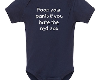 Yankees Fan Poop Your Pants if You Hate the Sox Baby Bodysuit
