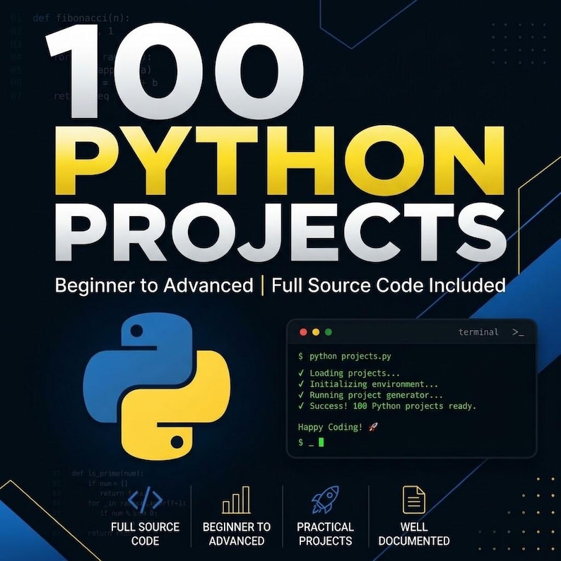 May include: A digital graphic titled 100 PYTHON PROJECTS with the subtitle Beginner to Advanced | Full Source Code Included. It features the Python logo, a terminal window showing code execution, and four icons labeled Full Source Code, Beginner to Advanced, Practical Projects, and Well Documented.