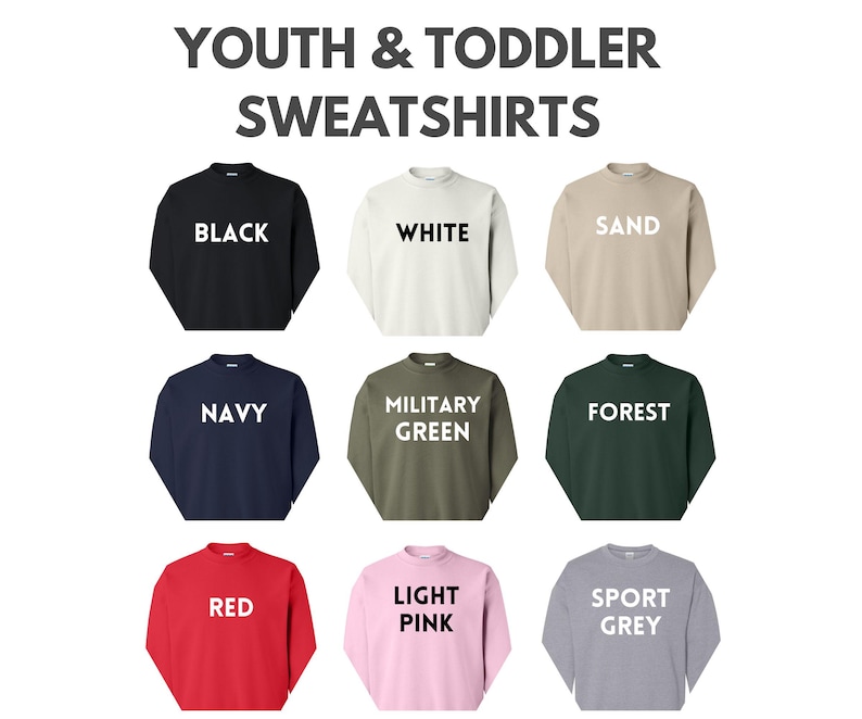 a collection of youth and toddler sweatshirts in various colors, including black, white, sand, navy, military green, forest, red, pink, light pink, and grey.