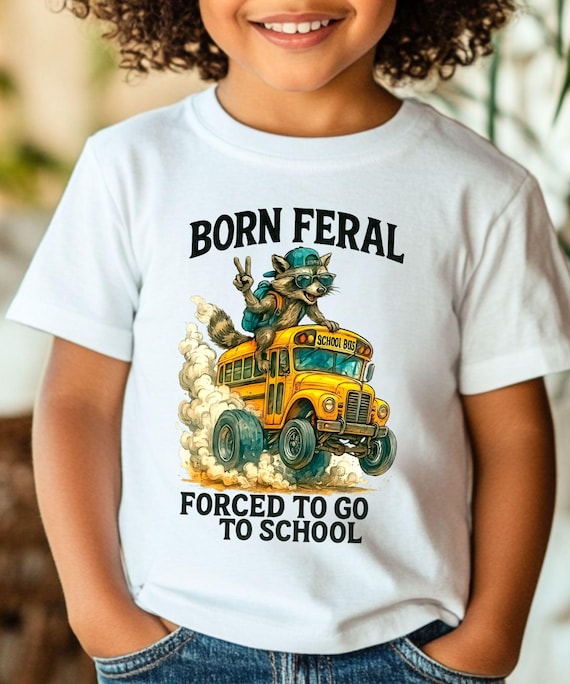 Born Feral Forced To Go To School Shirt Funny Back To School Kids Tee Raccoon School Bus Toddler Youth Gift