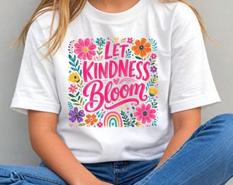 Let Kindness Bloom Shirt for Girls, Kindness Matters Tee, Floral Rainbow Shirt, Positive Message Kids Shirt, Back to School Gift