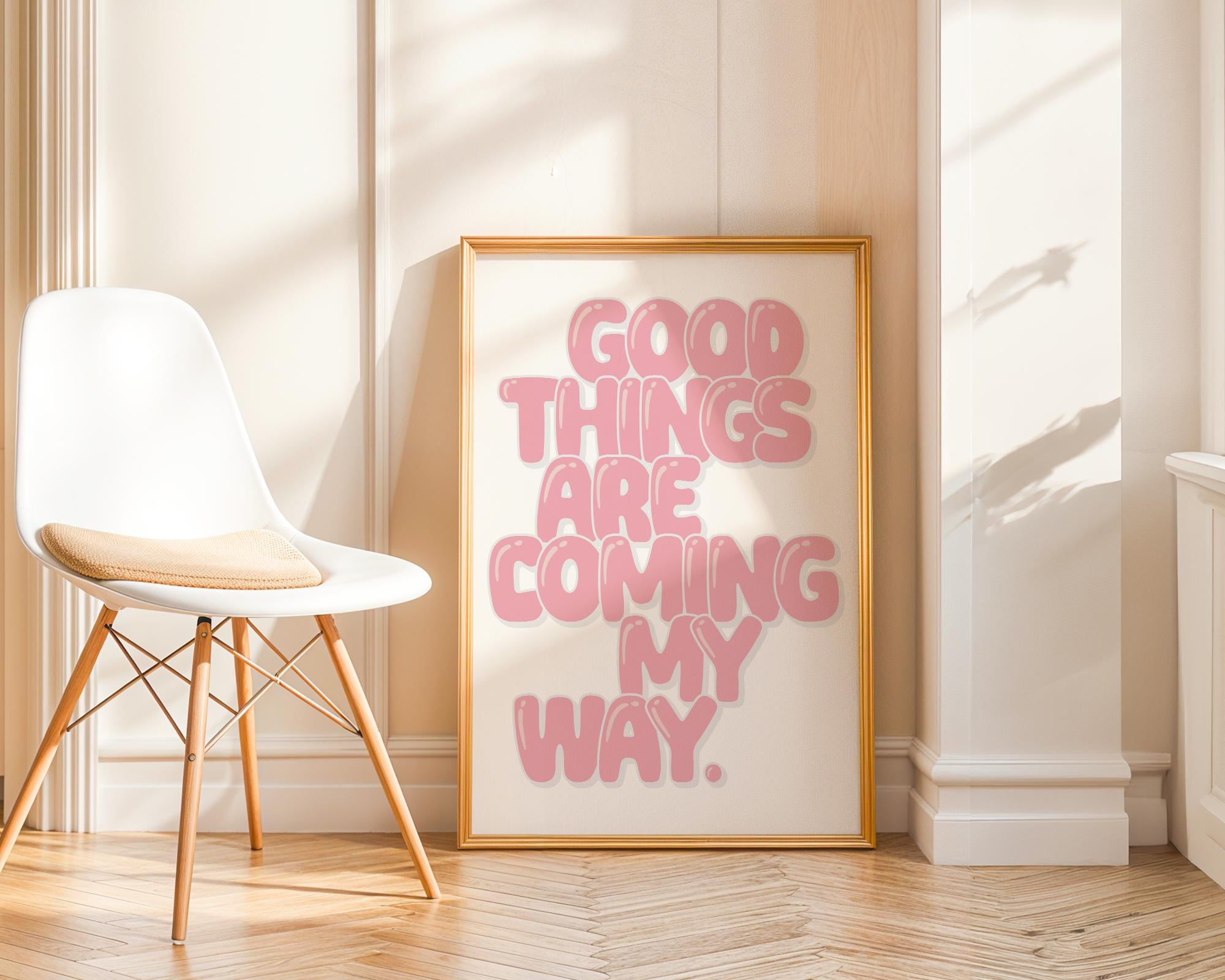 Motivational Quote Wall Art Printable – Good Things Are Coming My Way ...