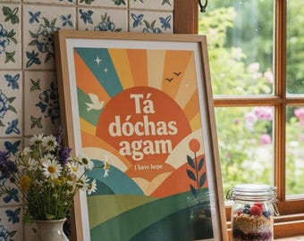 Tá Dóchas Agam Print – Irish Language Typography Poster, Inspirational Wall Art