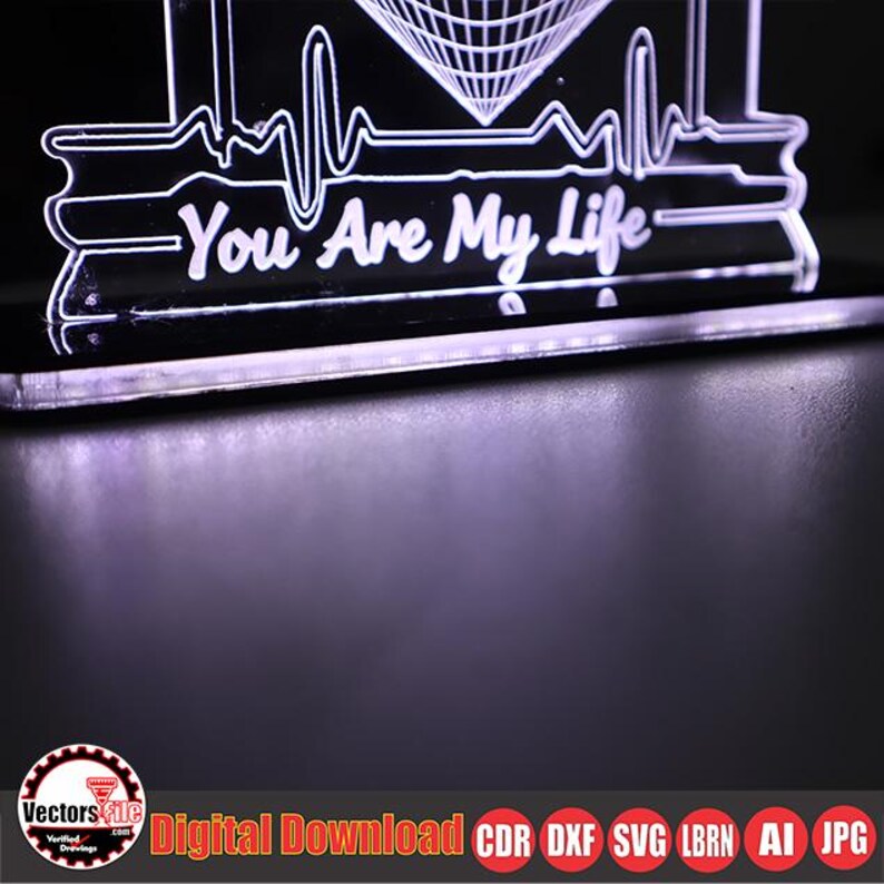 May include: A clear acrylic night light with the words "You Are My Life" in white script. The design includes a heartbeat line and a geometric shape. The bottom of the light is black. The image also includes the text "Digital Download" and file type abbreviations.