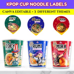 May include: Image of KPOP cup noodle labels with the text "KPOP CUP NOODLE LABELS" and "CANVA EDITABLE + 3 DIFFERENT THEMES". The labels feature illustrations and the names "ZOEY", "RUMI", and "MIRA". The cup noodles have different themes.