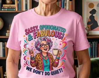 Sassy Opinionated Shirt, We Don't Do Quiet Tee, Bold Older Woman Graphic