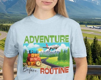 Adventure Before Routine Graphic Tee, Wanderlust Travel Shirt, Explorer Gift, Comfort Colors