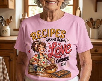 Recipes Passed Down Love Carried On Shirt, Grandma Baking Gift, Comfort Colors Tee