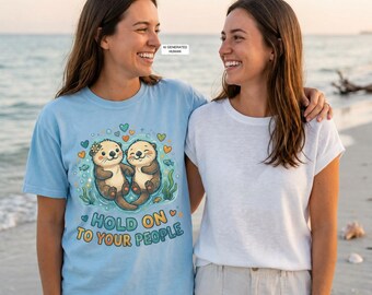 Otter Holding Paws Shirt, Friends and Family Graphic Comfort Colors Tee, Meaningful Gift