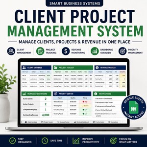 May include: A digital client project management system displayed on a laptop screen, featuring sections for client database, project tracker, revenue tracker, workload dashboard, priority center, and instructions, with a Google Sheets instant access badge.