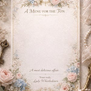 May include: An ornate menu card with floral accents, featuring pink roses and blue hydrangeas. The text "A MENU FOR THE TON" is displayed at the top, with "A most delicious affair" and "Lady Whistledown" at the bottom.