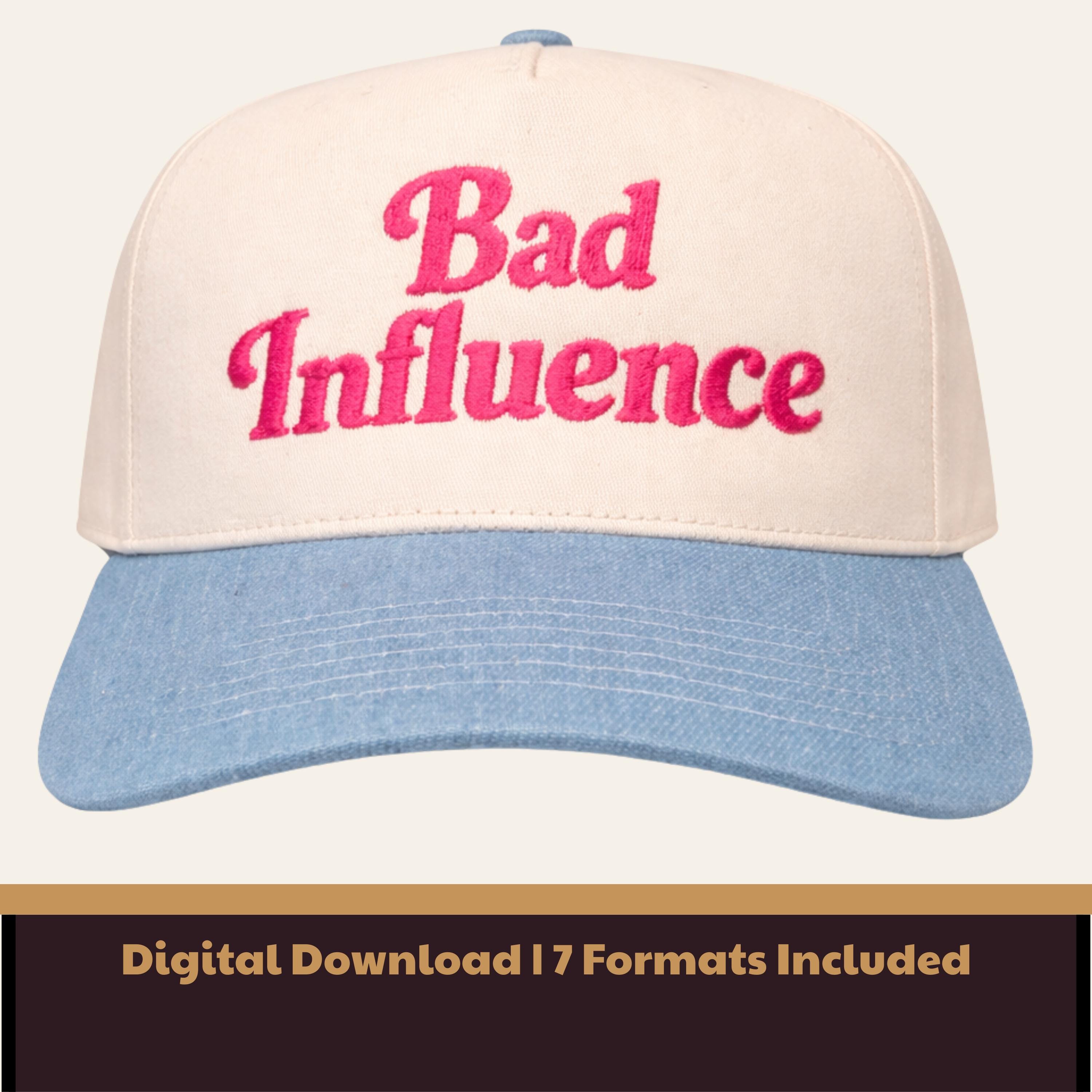 Bad Influence Embroidery Design | Trendy Hat Saying | Digital Download ...