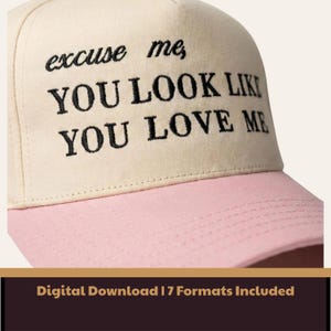 Flirty Hat Embroidery Design | "You Look Like You Love Me" Digitized File | Cap & Beanie Embroidery Pattern