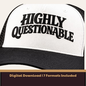 Highly Questionable Embroidery Design | Funny Hat Saying Embroidery File | Trucker Hat Embroidery Design | Instant Download