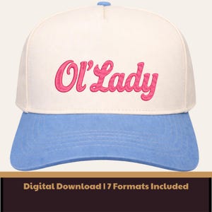 May include: A cream-colored baseball cap with a light blue brim and a matching button on top. The words "Ol' Lady" are embroidered in pink script across the front. The bottom of the image has the text "Digital Download | 7 Formats Included".