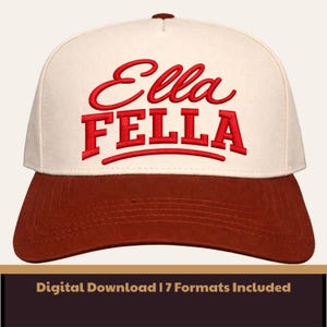 May include: A baseball cap with a cream-colored crown and a dark red brim. The words "Ella FELLA" are embroidered in red on the front. The text "Digital Download | 7 Formats Included" is at the bottom.