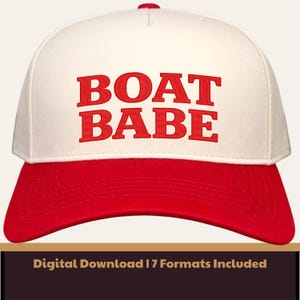 May include: A white and red baseball cap with the text "BOAT BABE" in red block letters. The cap has a red bill and a red button on top. The bottom of the image has the text "Digital Download | 7 Formats Included".
