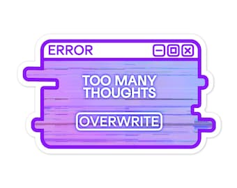 Too Many Thoughts System Message Sticker  | Vaporwave Glitchy Nostalgic Vinyl Sticker | Kawaii Retro Accessories