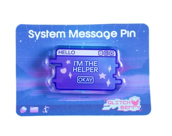 I'm the Helper System Message Acrylic Badge for Convention Artists | Vaporwave Glitchy Nostalgic Lapel Pin | Kawaii Retro Accessories