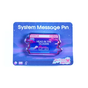 May include: A pin with a system message design. The pin features a blue background with the words "HEAD IN THE CLOUDS" and "LET GO". The pin is on a blue card with the words "System Message Pin".