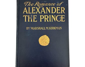 The Romance Of Alexander The Prince Marshall Kirkman First Edition 1909 HB Book