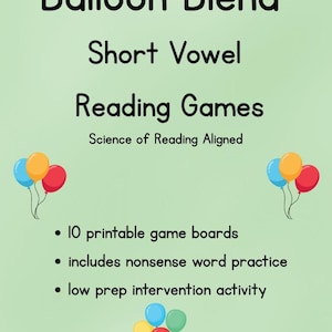 May include: A light green educational poster titled Balloon Blend Short Vowel Reading Games Science of Reading Aligned. It lists 10 printable game boards, includes nonsense word practice, and low prep intervention activity with balloon illustrations.